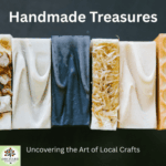 handmade treasures in the form of unique soap made by local artisans